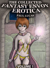 The Collected Fantasy Envoy Erotica Paul Lucas Author