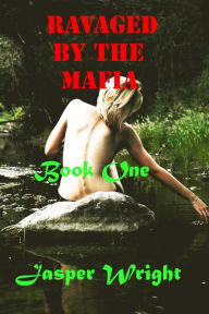 Ravaged by the Mafia-Book One Jasper Wright Author