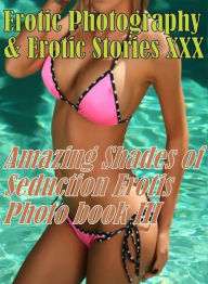Erotica Domination: Erotic Photography & Erotic Stories XXX Amazing Shades of Seduction Erotis Photo book III ( Erotic Photography, Erotic Stories, Nu