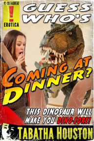 Guess Who's Coming At Dinner? (Dinosaur Erotica Romance) Tabatha Houston Author