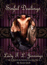 Sinful Dealings ~ Victorian Romance and Erotica Lady T.L. Jennings Author