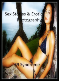 Sex Stories & Erotica Photography: 69 Syndrome ( Erotic Photography, Erotic Stories, Nude Photos, Naked , Adult Nudes, Breast, Domination, Bare Ass, L