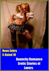 Sex Stories & Erotica Photography: Raunchy Romance Erotic Stories of Lovers ( Erotic Photography, Erotic Stories, Nude Photos, Naked , Adult Nudes, Br