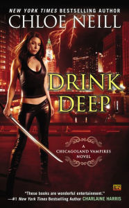 Drink Deep (Chicagoland Vampires Series #5) Chloe Neill Author