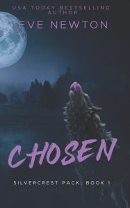 Chosen: Silvercrest Pack, Book 1: A Standalone Wolf Shifter Paranormal Romance Eve Newton Author