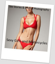 Sex Stories & Erotica Photography: Sexy Girls and Motorcycles ( Erotic Photography, Erotic Stories, Nude Photos, Naked , Adult Nudes, Breast, Dominati