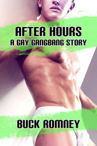After Hours - A Gay Gangbang Story Buck Romney Author