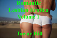 Romantic Lesbian Erotica Volume 1 Tawny Hill Author
