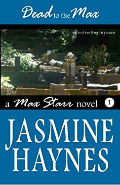 Dead to the Max : Max Starr Book 1 by Jasmine Haynes