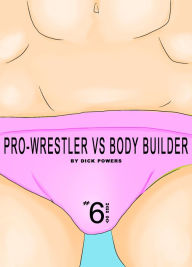 Pro-Wrestler vs Body Builder Dick Powers Author