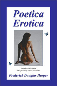 Poetica Erotica Frederick Douglas Harper Author