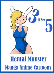 Erotica Book: Sex Interracial Truth Or Dare 3D Sex 5 Hentai Monster Manga Anime Cartoons ( sex, porn, fetish, bondage, oral, anal, ebony, hentai, domi