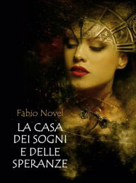 La Casa dei Sogni e delle Speranze Fabio Novel Author