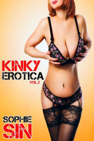 Kinky Erotica Vol. 3 Sophie Sin Author