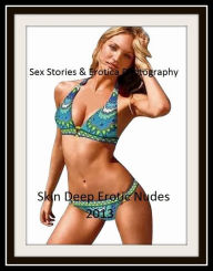 Sex Stories & Erotica Photography: Skin Deep Erotic Nudes 2013 ( Erotic Photography, Erotic Stories, Nude Photos, Naked , Adult Nudes, Breast, Dominat