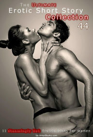 The Ultimate Erotic Short Story Collection 44: 11 Erotica Books AmorBooks.com Author