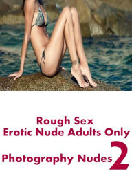 Erotica Book: Mesmerized Housewife Likes it Hard Rough Sex Erotic Nude Adults Only Photography Nudes 2 ( sex, porn, fetish, bondage, oral, anal, ebony
