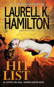 Hit List (Anita Blake Vampire Hunter Series #20) Laurell K. Hamilton Author