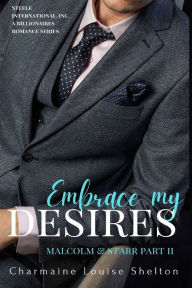 Embrace My Desires Malcolm & Starr Part II Charmaine Louise Shelton Author