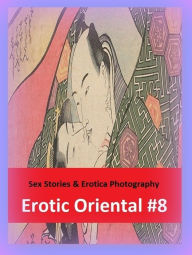 Sex Stories & Erotica Photography: Erotic Oriental #8 ( Erotic Photography, Erotic Stories, Nude Photos, Naked , Adult Nudes, Breast, Domination, Bare