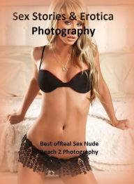 Sex Stories & Erotica Photography: Best ofReal Sex Nude Beach 2 Photography ( Erotic Photography, Erotic Stories, Nude Photos, Naked , Adult Nudes, Br