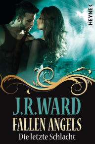 Fallen Angels: Die letzte Schlacht (Immortal) (German-language Edition) J. R. Ward Author
