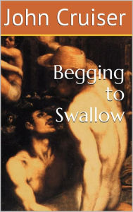 Begging to Swallow John Cruiser Author