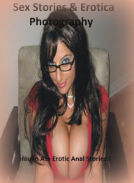 Sex Stories & Erotica Photography: Haulin Ass Erotic Anal Stories ! ( Erotic Photography, Erotic Stories, Nude Photos, Naked , Adult Nudes, Breast, Do