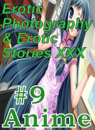 Erotica Anime: Erotic Photography & Erotic Stories XXX #9 Anime ( Erotic Photography, Erotic Stories, Nude Photos, Naked, Adult Nudes, Domination, Les