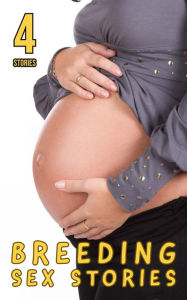 Breeding Sex Stories v1 (BDSM, impregnation, creampie, rough, hardcore sex, virgin, older man younger woman, first time) Breeding Erotica Compiler