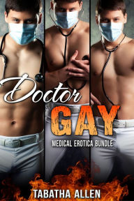Doctor Gay Medical Erotica Bundle (Gay Doctor / Patient) Tabatha Allen Author