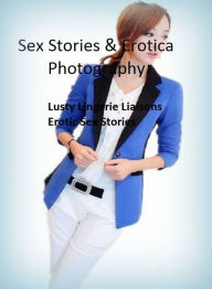 Sex Stories & Erotica Photography: Lusty Lingerie Liaisons Erotic Sex Stories ( Erotic Photography, Erotic Stories, Nude Photos, Naked , Adult Nudes,