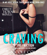 EROTICA SLUTTY ENGLISH WIFE LUSTS HARD FRICTION (Cheating Hotwives Swallow Job, Stretched and Taken Mutiple Times) NICOLE COLE Author