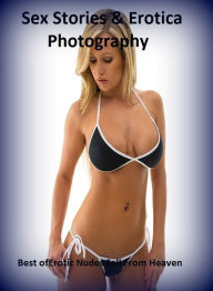 Sex Stories & Erotica Photography: Best ofErotic Nudes Fall From Heaven( Adults Only Nude Photography ) ( Erotic Photography, Erotic Stories, Nude Pho