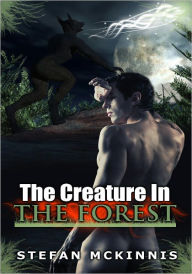 Paranormal Erotica: The Creature In The Forest Stefan Mckinnis Author
