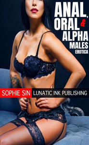 Anal, Oral & Alpha Males Erotica Sophie Sin Author