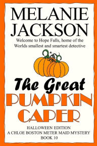 The Great Pumpkin Caper: A Chloe Boston Mystery Melanie Jackson Author