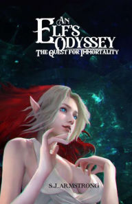 An Elf's Odyssey: The Quest for Immortality S. J. Armstrong Author