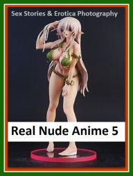 Sex Stories & Erotica Photography: Real Nude Anime #5 ( Erotic Photography, Erotic Stories, Nude Photos, Naked , Adult Nudes, Breast, Domination, Bare