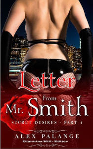 Letter From Mr. Smith: Part 4 - Secret Desires Alex Palange Author