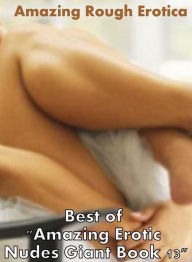 Domination: Amazing Rough Erotica Best of Amazing Erotic Nudes Giant Book 13 ( Erotic Photography, Erotic Stories, Nude Photos, Naked, Adult Nudes, Do