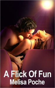 A Flick Of Fun - Women's Erotica/Confessional Erotica Melisa Poche Author