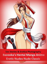 Sex Stories & Erotica Photography: Bazooka's Hentai Manga Anime Erotic Nudes Nude Classic ( Erotic Photography, Erotic Stories, Nude Photos, Naked , A