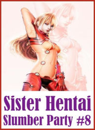 Bondage: Erotica Best of Sex Books Erotic Sister Hentai Slumber Party #8 ( sex, porn, fetish, Bondage, oral, anal, ebony, hentai, domination, erotic p