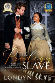 The Prodigy Slave, Book One: Journey to Winter Garden (EROTICA Edition) Londyn Skye Author