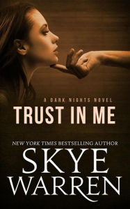 Trust in Me Skye Warren Author