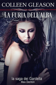 La furia dell'alba: Max Denton n.1 (Raging Dawn) Colleen Gleason Author