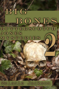 Big Bones: A Butterscotch Jones Mystery Melanie Jackson Author