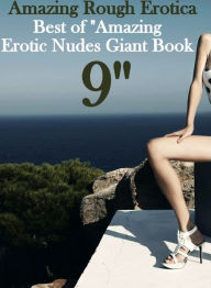Erotica: Amazing Rough Erotica Best of Amazing Erotic Nudes Giant Book 9 ( Erotic Photography, Erotic Stories, Nude Photos, Naked, Adult Nudes, Domina