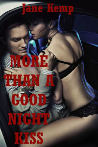 More Than A Goodnight Kiss (Five Hardcore Explicit Romance Erotica Stories) Jane Kemp Author